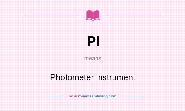 What does PI mean? It stands for Photometer Instrument
