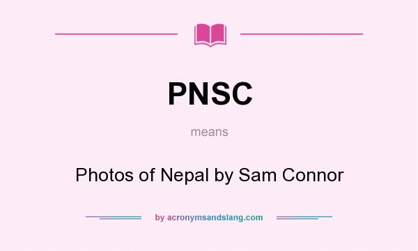 What does PNSC mean? It stands for Photos of Nepal by Sam Connor
