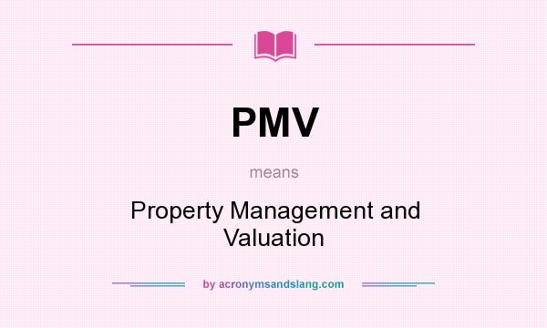 What does PMV mean? It stands for Property Management and Valuation