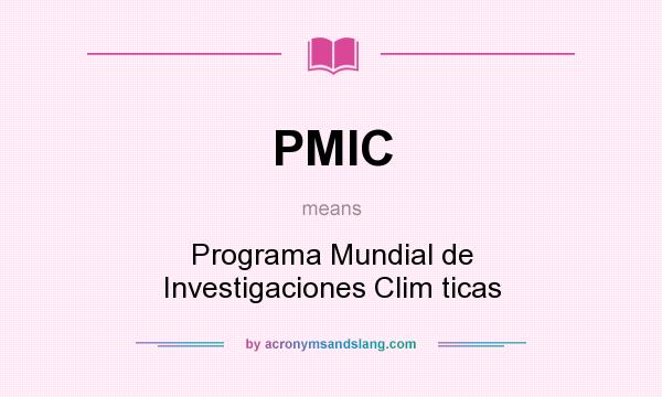 What does PMIC mean? It stands for Programa Mundial de Investigaciones Clim ticas