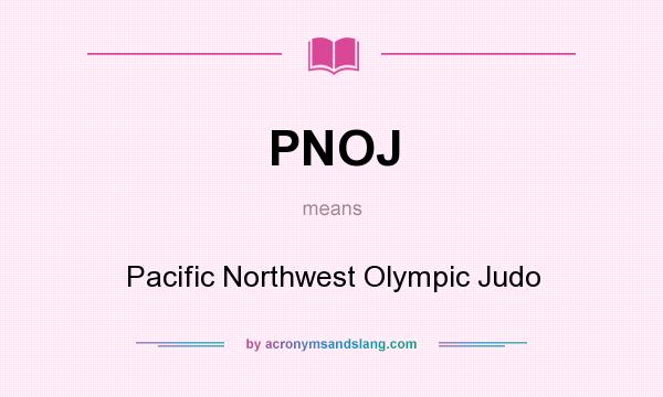 What does PNOJ mean? It stands for Pacific Northwest Olympic Judo