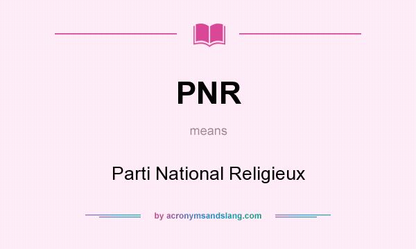 What does PNR mean? It stands for Parti National Religieux