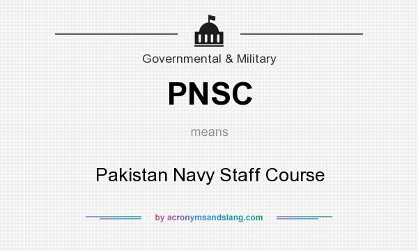 What does PNSC mean? It stands for Pakistan Navy Staff Course