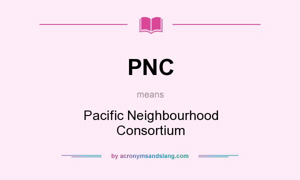 What does PNC mean? It stands for Pacific Neighbourhood Consortium