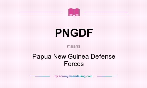 What does PNGDF mean? It stands for Papua New Guinea Defense Forces