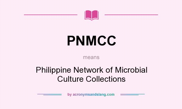 What does PNMCC mean? It stands for Philippine Network of Microbial Culture Collections