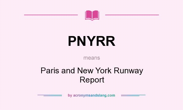 What does PNYRR mean? It stands for Paris and New York Runway Report
