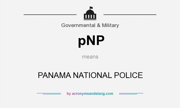 What does pNP mean? It stands for PANAMA NATIONAL POLICE