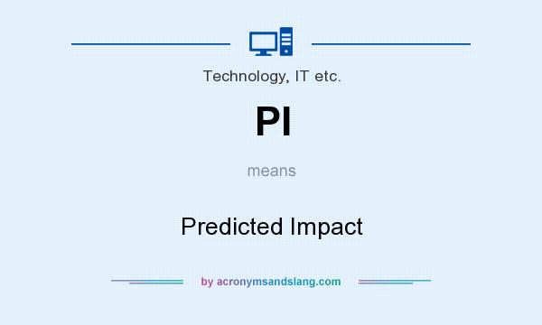 What does PI mean? It stands for Predicted Impact