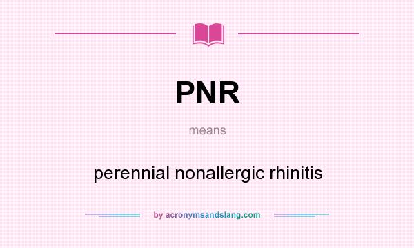 What does PNR mean? It stands for perennial nonallergic rhinitis