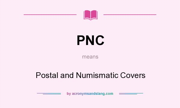 What does PNC mean? It stands for Postal and Numismatic Covers