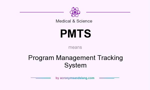 What does PMTS mean? It stands for Program Management Tracking System