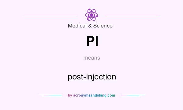 What does PI mean? It stands for post-injection