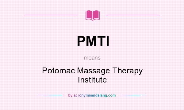 What does PMTI mean? It stands for Potomac Massage Therapy Institute