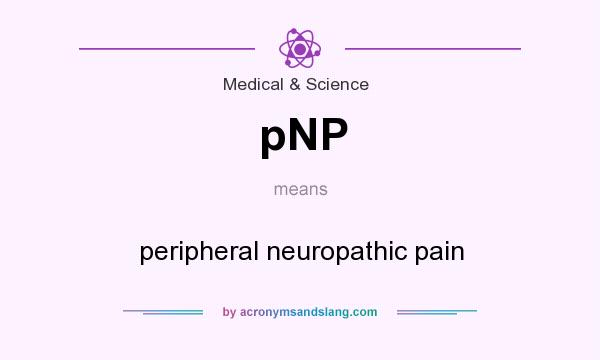 What does pNP mean? It stands for peripheral neuropathic pain