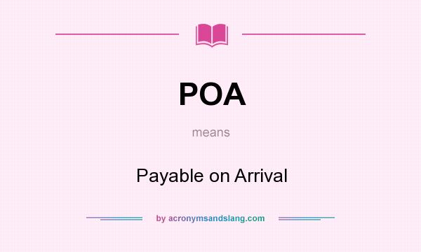 What does POA mean? It stands for Payable on Arrival