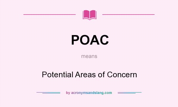 What does POAC mean? It stands for Potential Areas of Concern