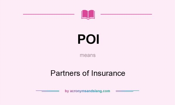What does POI mean? It stands for Partners of Insurance