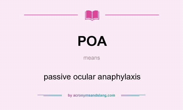 What does POA mean? It stands for passive ocular anaphylaxis