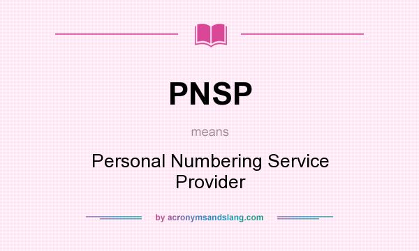 What does PNSP mean? It stands for Personal Numbering Service Provider