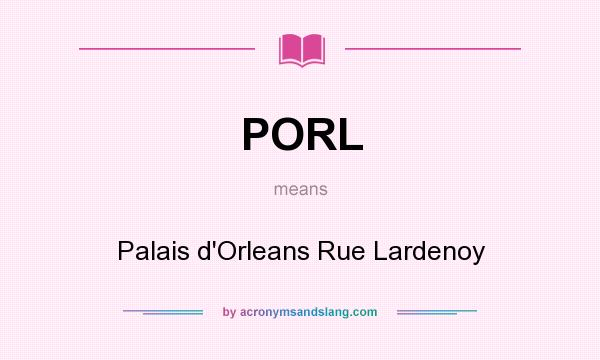 What does PORL mean? It stands for Palais d`Orleans Rue Lardenoy