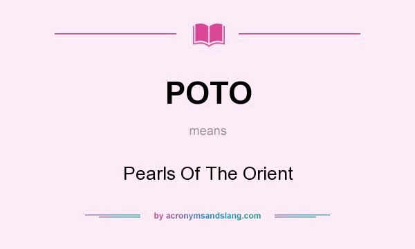 What does POTO mean? It stands for Pearls Of The Orient