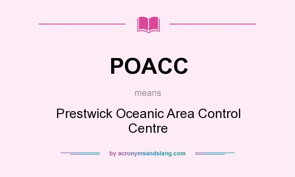 What does POACC mean? It stands for Prestwick Oceanic Area Control Centre