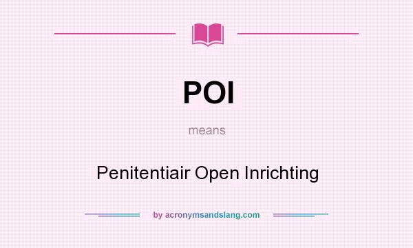 What does POI mean? It stands for Penitentiair Open Inrichting