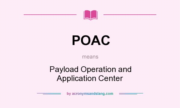 What does POAC mean? It stands for Payload Operation and Application Center