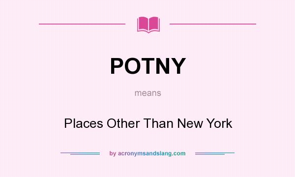 What does POTNY mean? It stands for Places Other Than New York