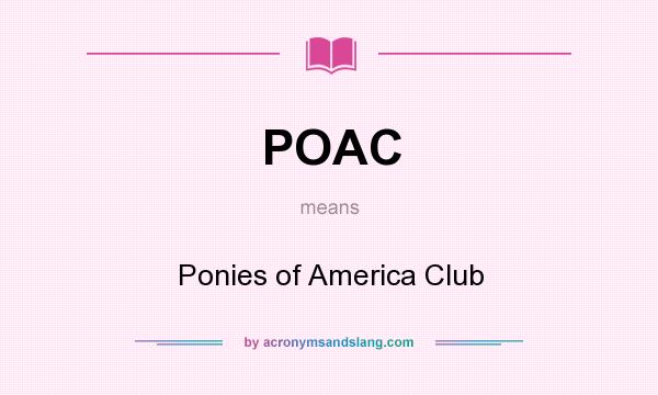 What does POAC mean? It stands for Ponies of America Club