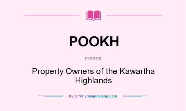What does POOKH mean? It stands for Property Owners of the Kawartha Highlands