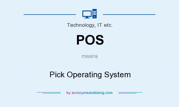 What does POS mean? It stands for Pick Operating System