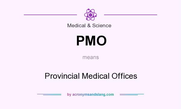 What does PMO mean? It stands for Provincial Medical Offices