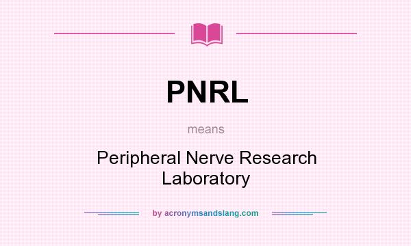 What does PNRL mean? It stands for Peripheral Nerve Research Laboratory