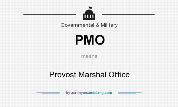 What does PMO mean? It stands for Provost Marshal Office