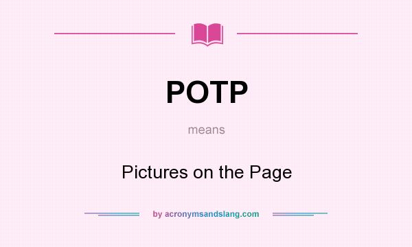 What does POTP mean? It stands for Pictures on the Page