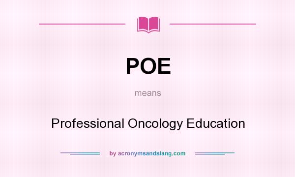 What does POE mean? It stands for Professional Oncology Education