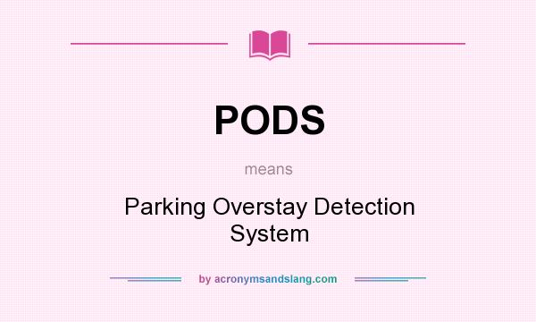 What does PODS mean? It stands for Parking Overstay Detection System
