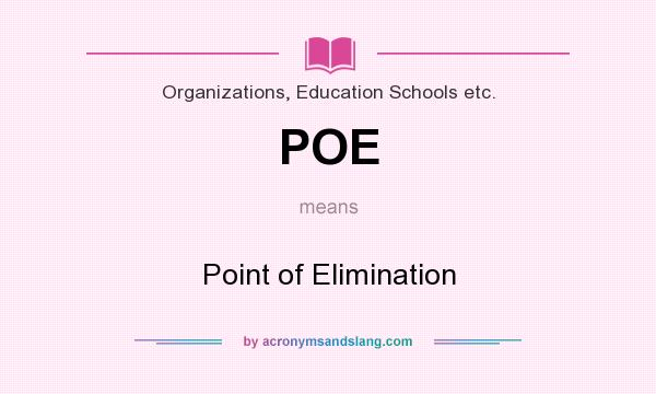 What does POE mean? It stands for Point of Elimination