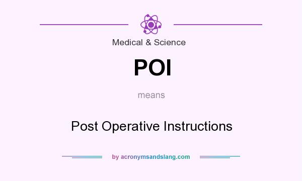 What does POI mean? It stands for Post Operative Instructions