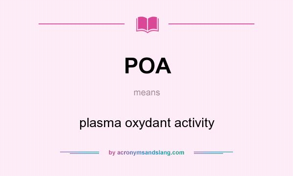 What does POA mean? It stands for plasma oxydant activity