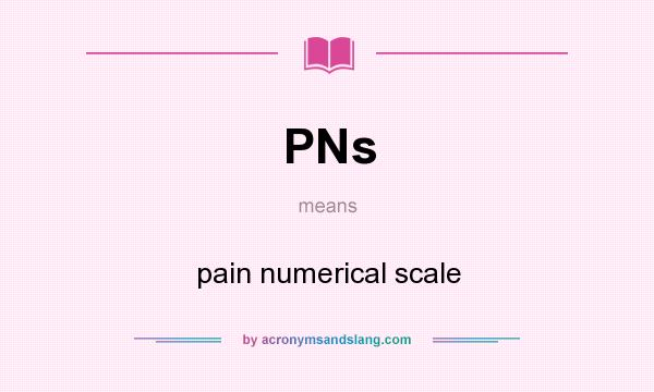 What does PNs mean? It stands for pain numerical scale
