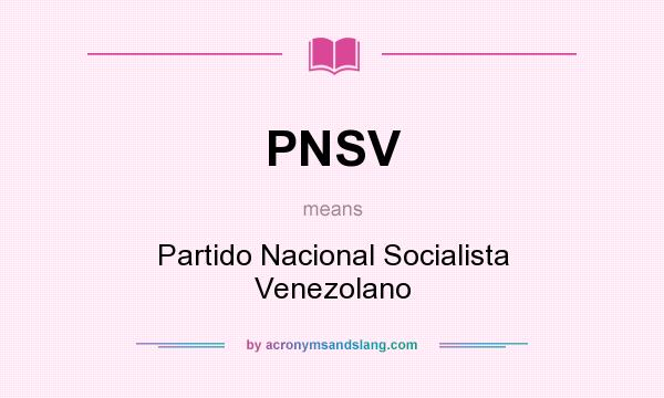 What does PNSV mean? It stands for Partido Nacional Socialista Venezolano