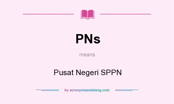 What does PNs mean? It stands for Pusat Negeri SPPN