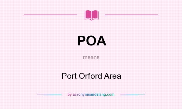 What does POA mean? It stands for Port Orford Area