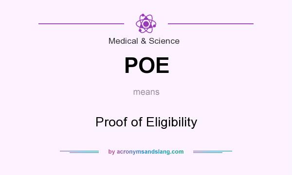 What does POE mean? It stands for Proof of Eligibility