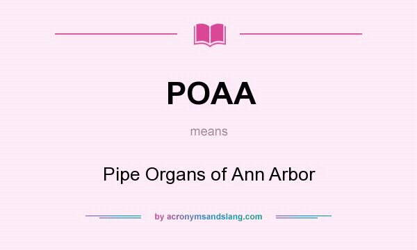 What does POAA mean? It stands for Pipe Organs of Ann Arbor