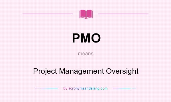 What does PMO mean? It stands for Project Management Oversight