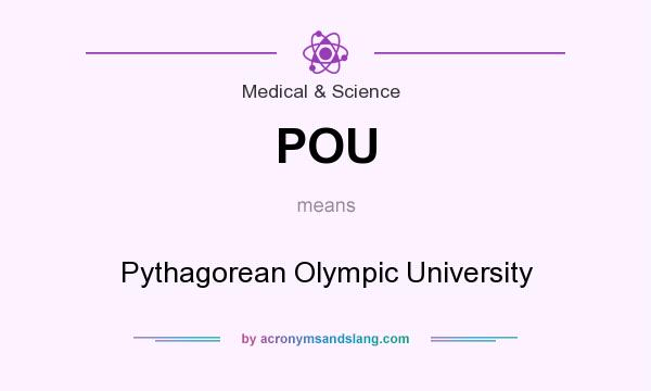 What does POU mean? It stands for Pythagorean Olympic University